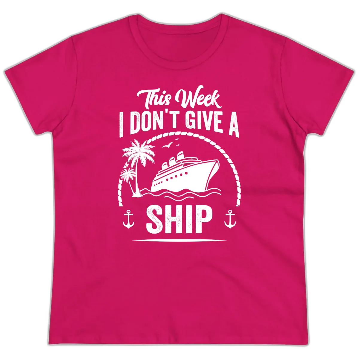 This Week I Don't Give A Ship Ladies Tee in Heliconia
