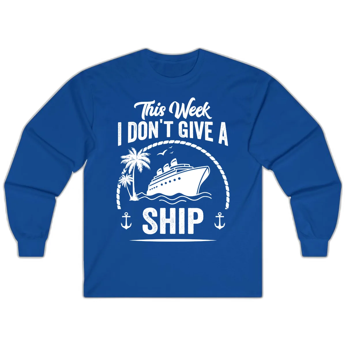 This Week I Don't Give A Ship Long Sleeve in Royal