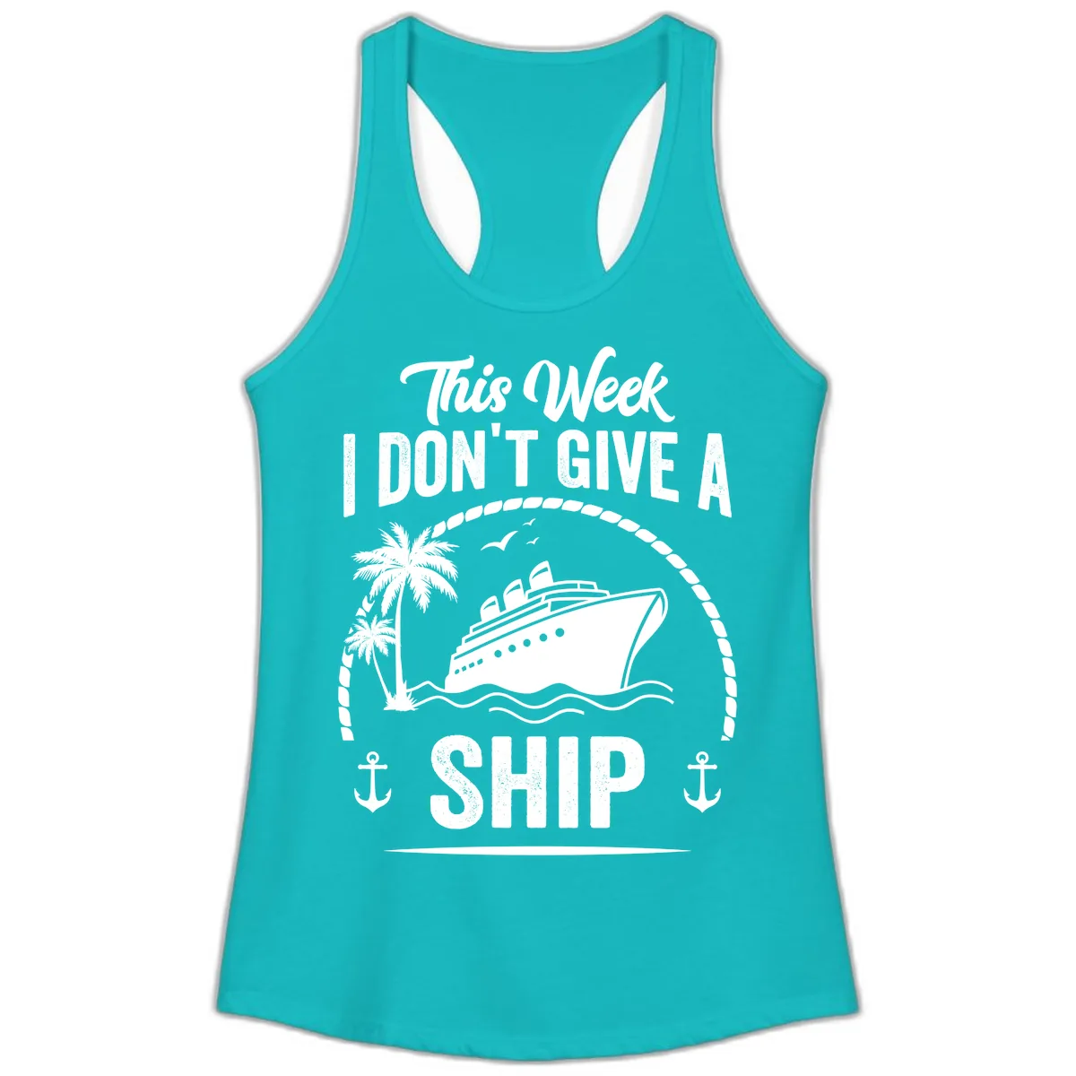 This Week I Don't Give A Ship Ladies Tank in Tahiti Blue
