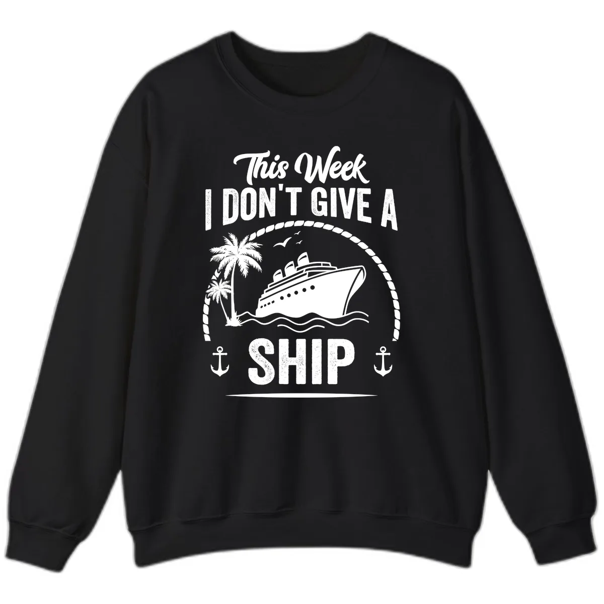 This Week I Don't Give A Ship Sweatshirt in Black
