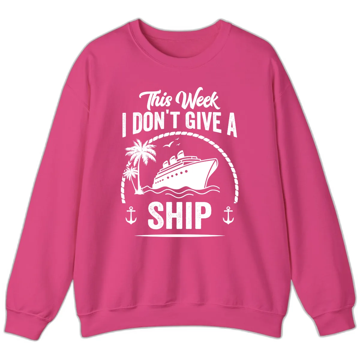 This Week I Don't Give A Ship Sweatshirt in Heliconia