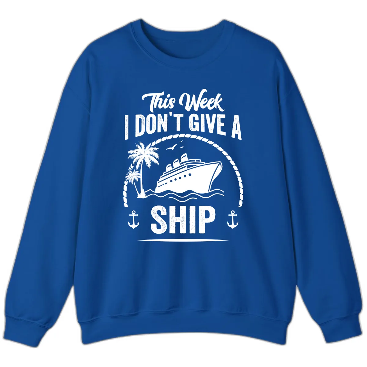 This Week I Don't Give A Ship Sweatshirt in Royal