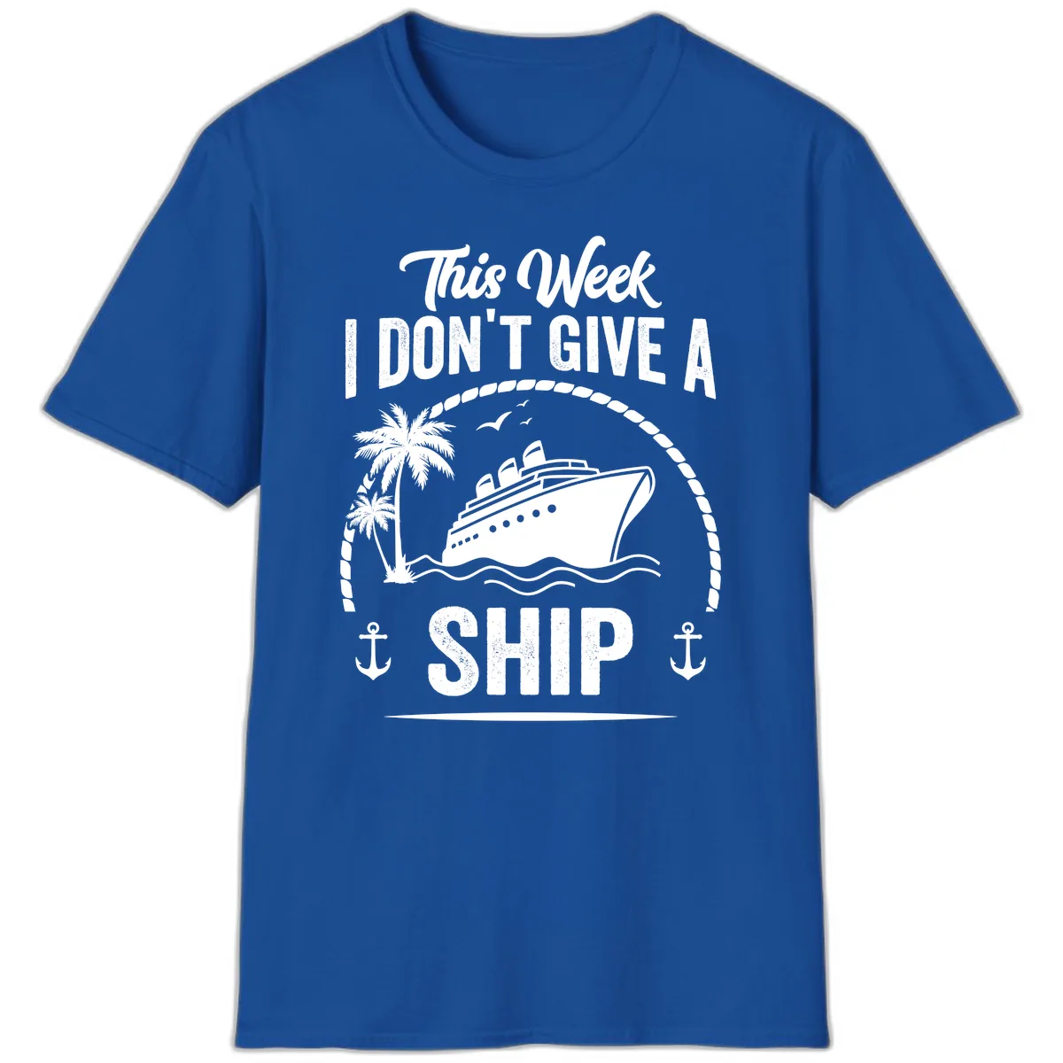 This Week I Don't Give A Ship T-Shirt in Royal