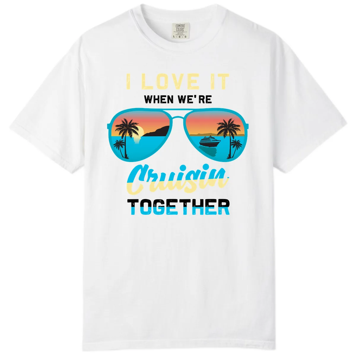Cruising When We're Cruisin Together Comfort Color in White