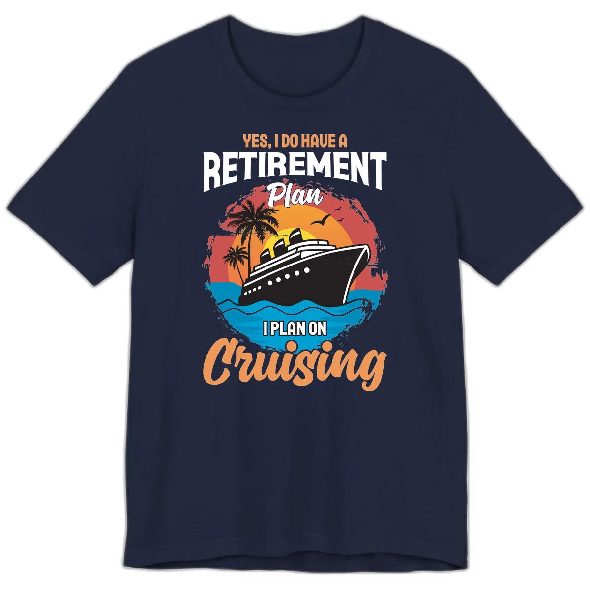 Retirement Plan Cruising Premium T-Shirt in Navy