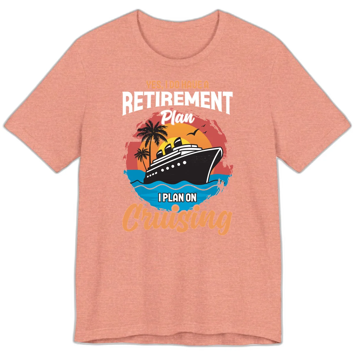 Retirement Plan Cruising Premium T-Shirt in Heather Sunset