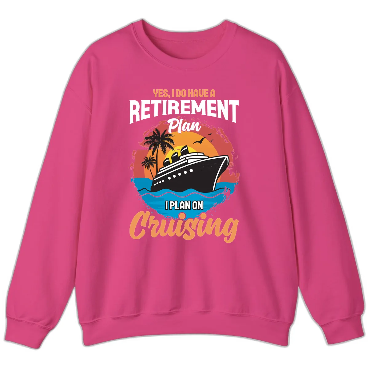 Retirement Plan Cruising Sweatshirt in Heliconia