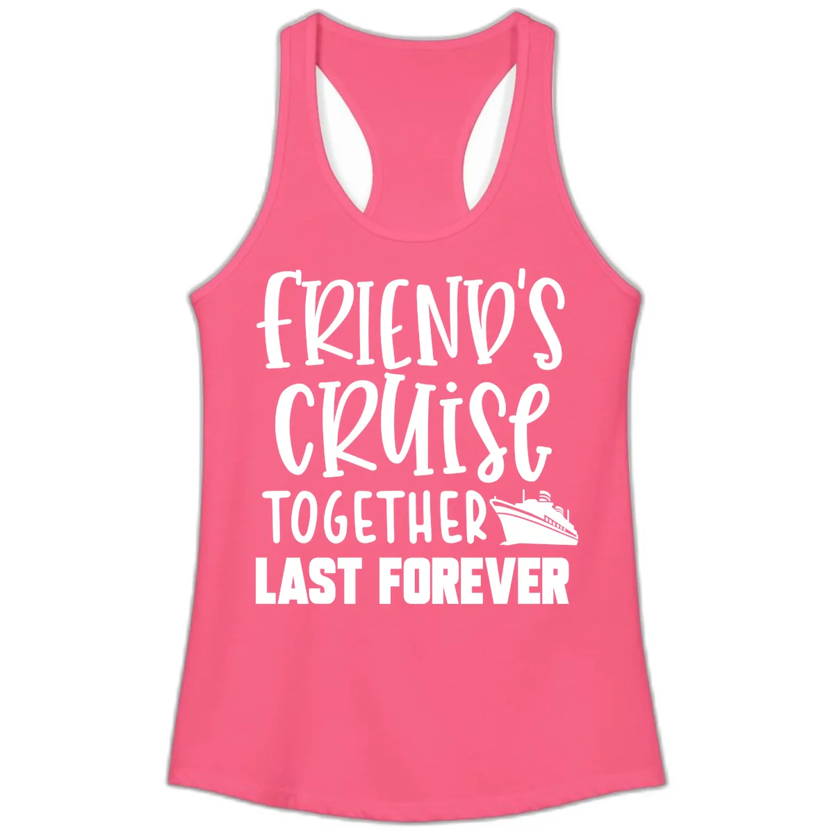 Friends Cruise Together Last Forever Ladies Tank in Solid Hot Pink