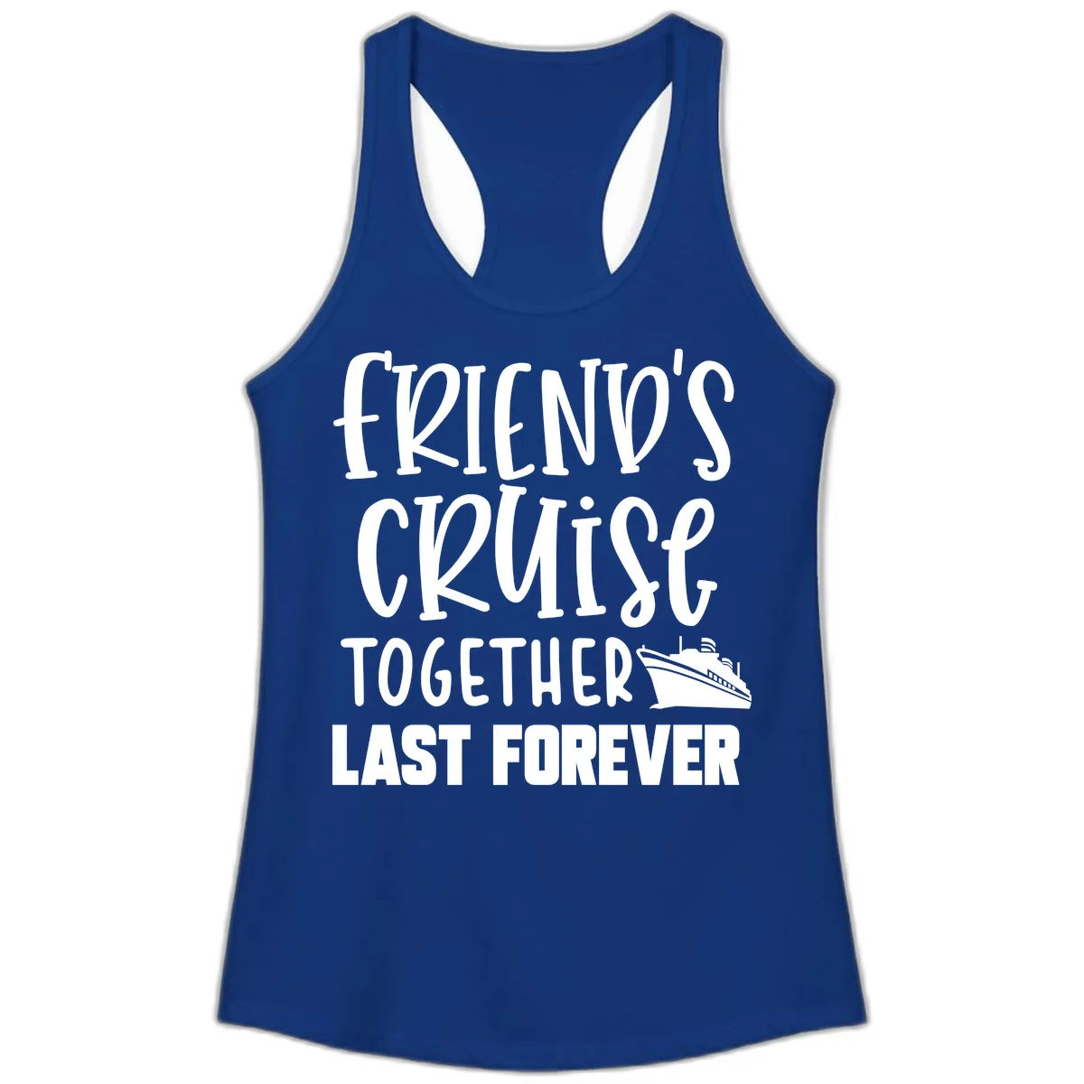Friends Cruise Together Last Forever Ladies Tank in Solid Royal