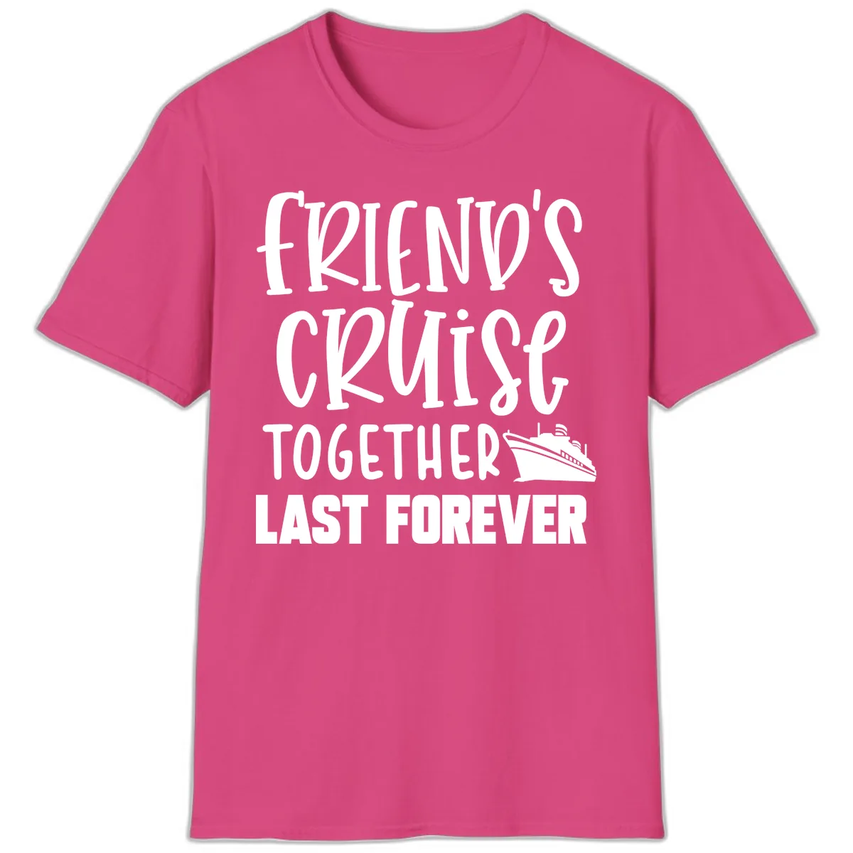 Friends Cruise Together Last Forever T-Shirt in Heliconia