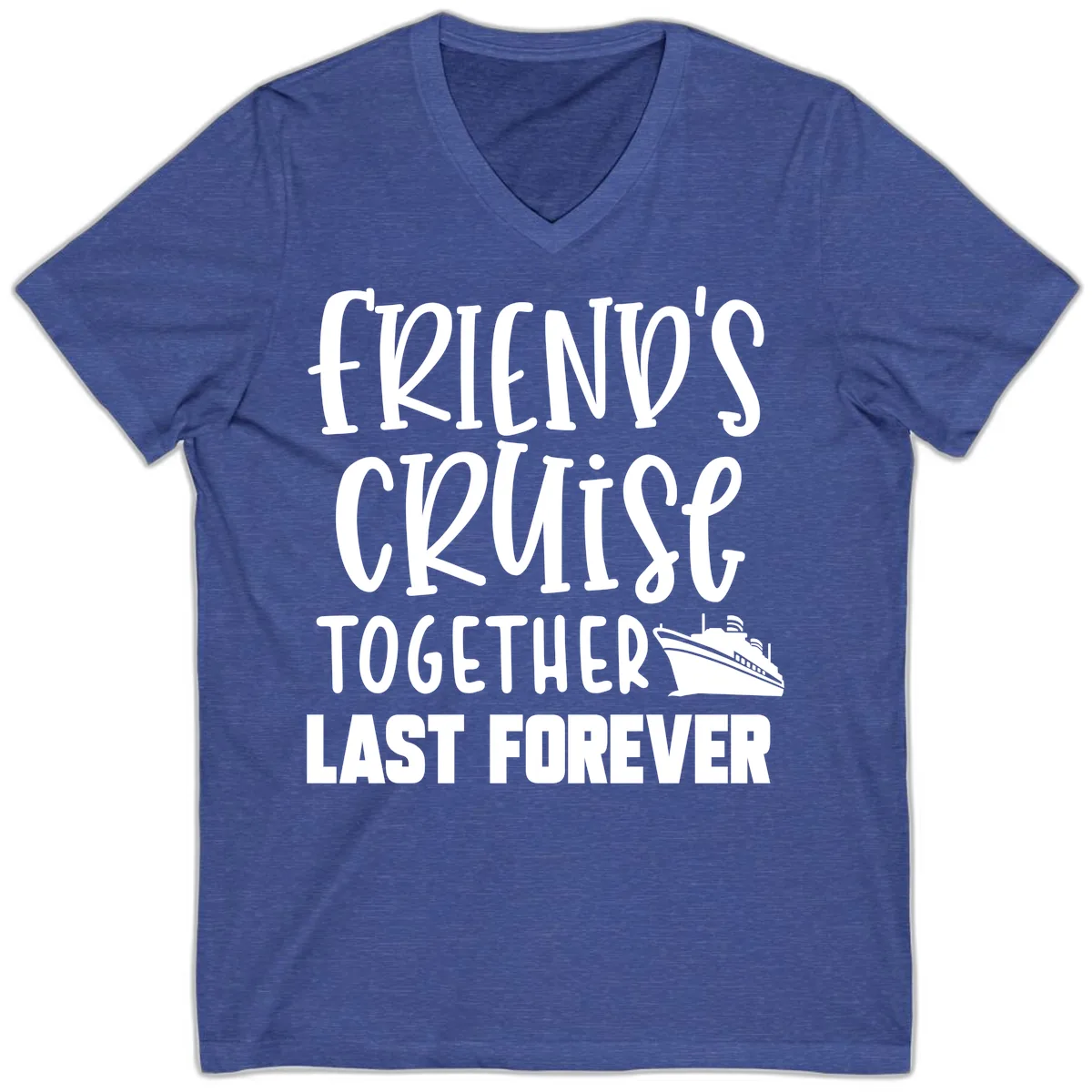 Friends Cruise Together Last Forever V-Neck in Heather True Royal