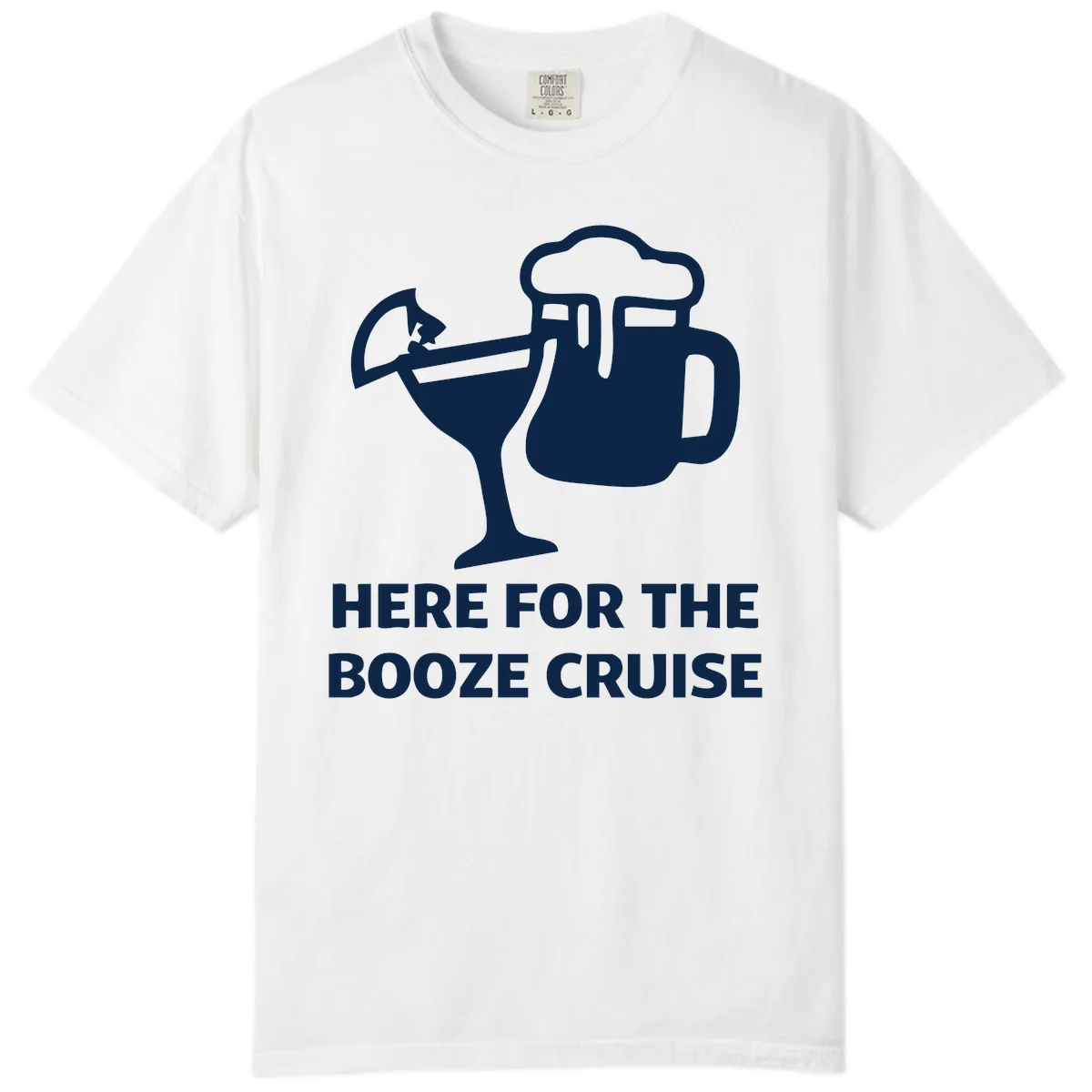 Here For The Booze Cruise Comfort Color in White