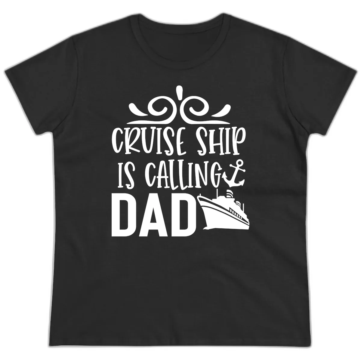 Cruise Ship Is Calling Dad Ladies Tee in Black