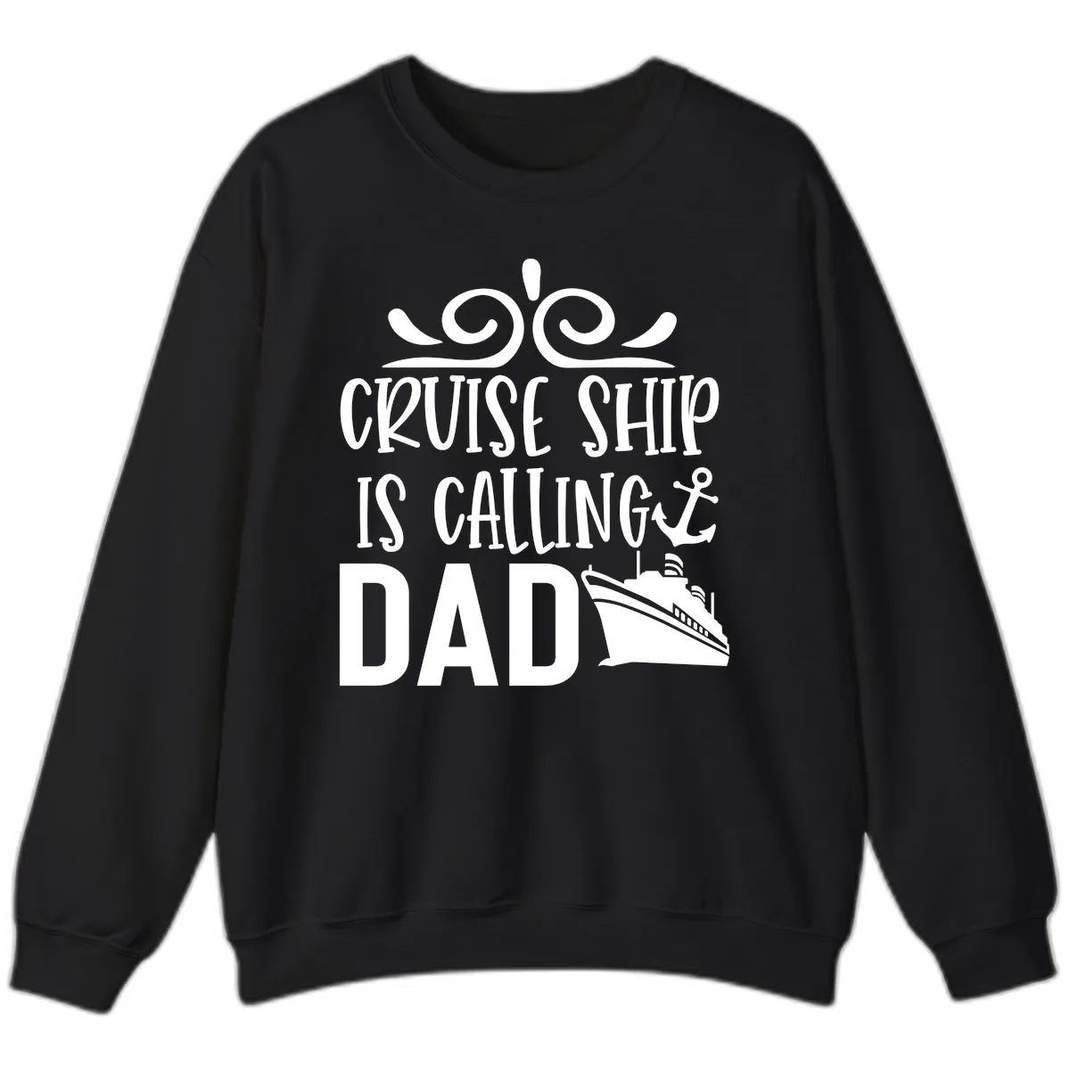 Cruise Ship Is Calling Dad Sweatshirt in Black