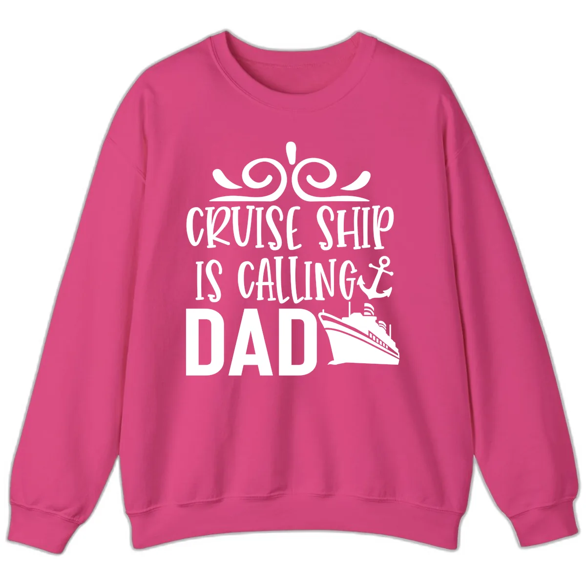 Cruise Ship Is Calling Dad Sweatshirt in Heliconia
