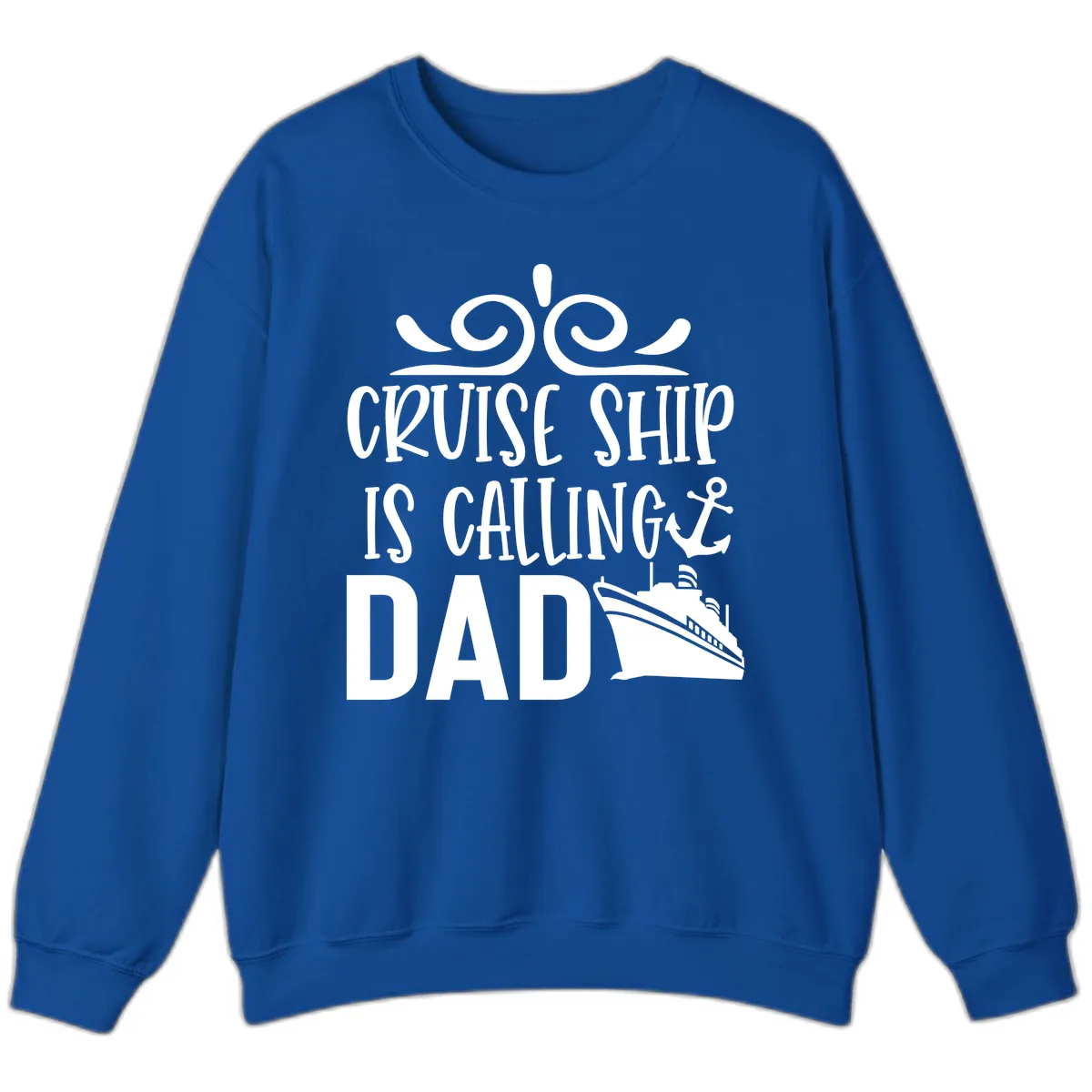 Cruise Ship Is Calling Dad Sweatshirt in Royal