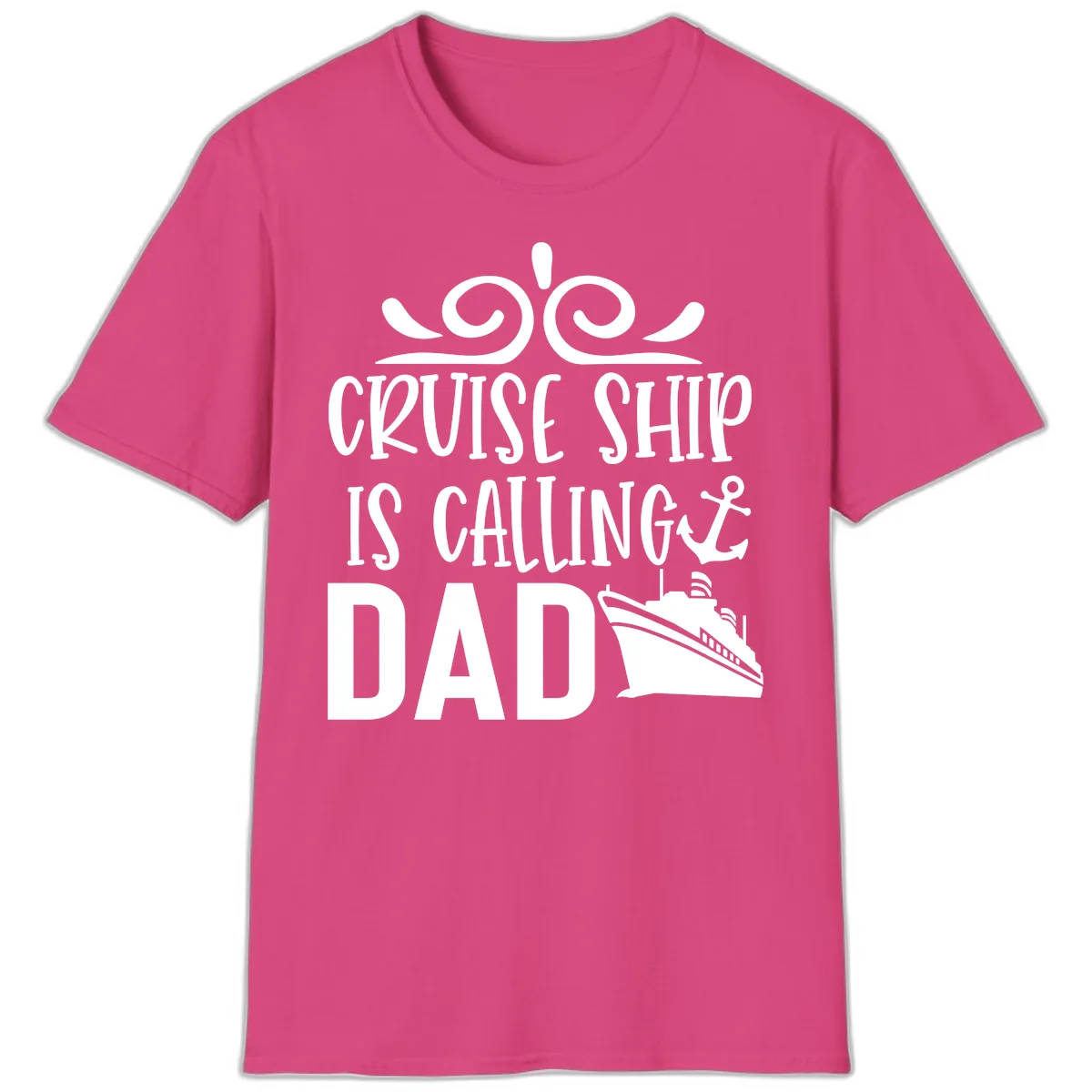 Cruise Ship Is Calling Dad T-Shirt in Heliconia