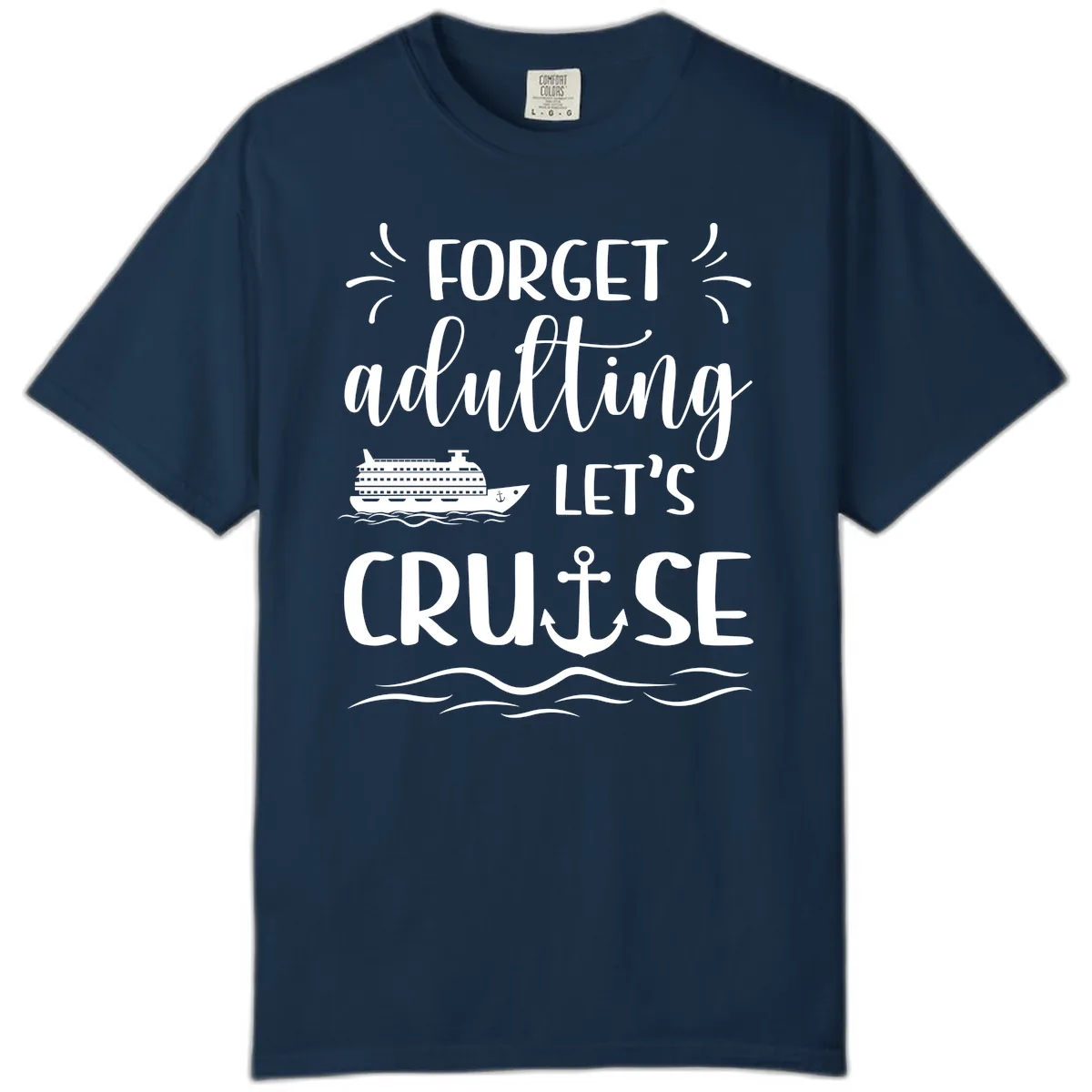 Forget Adulting Let's Cruise Comfort Color in True Navy