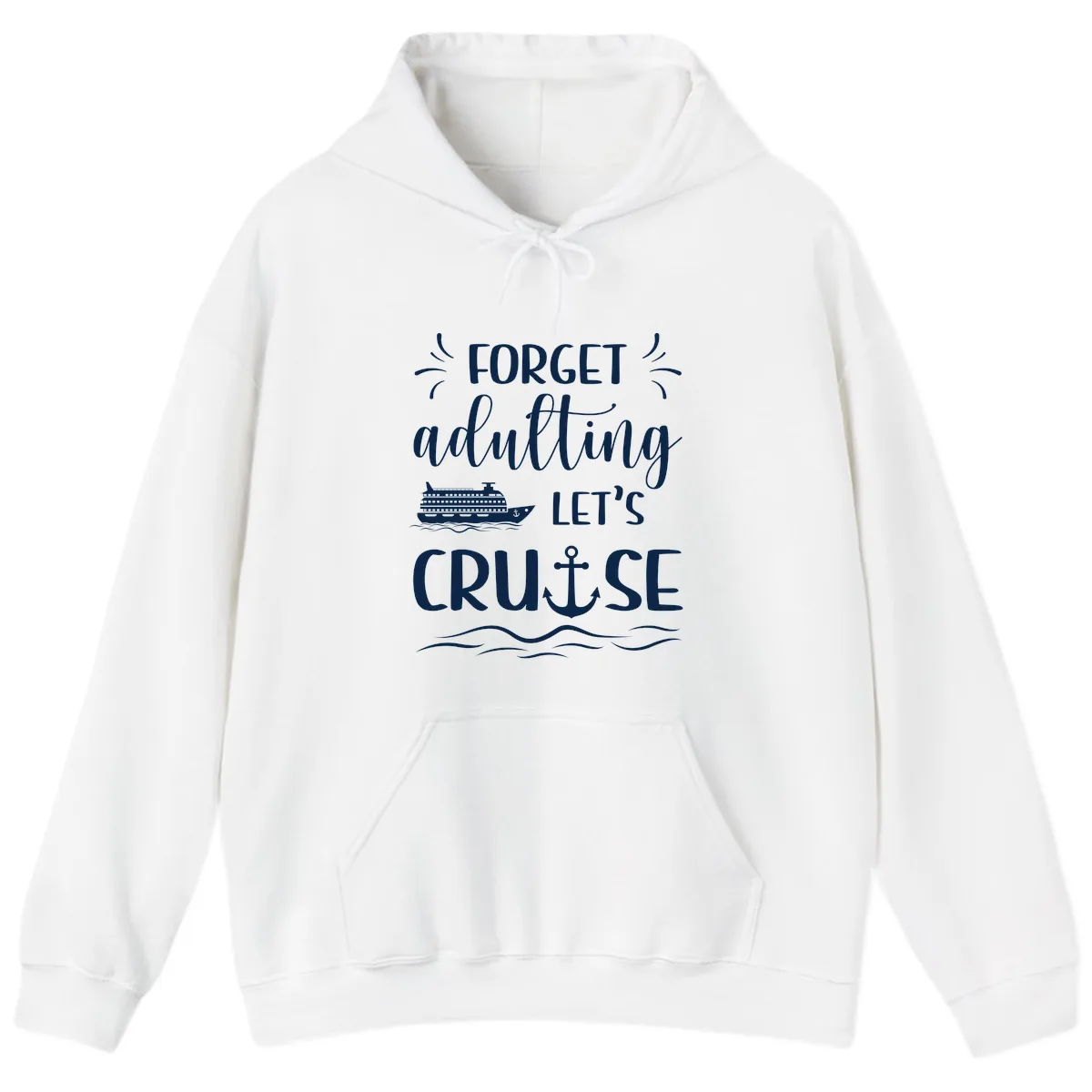 Forget Adulting Let's Cruise Hoodie in White