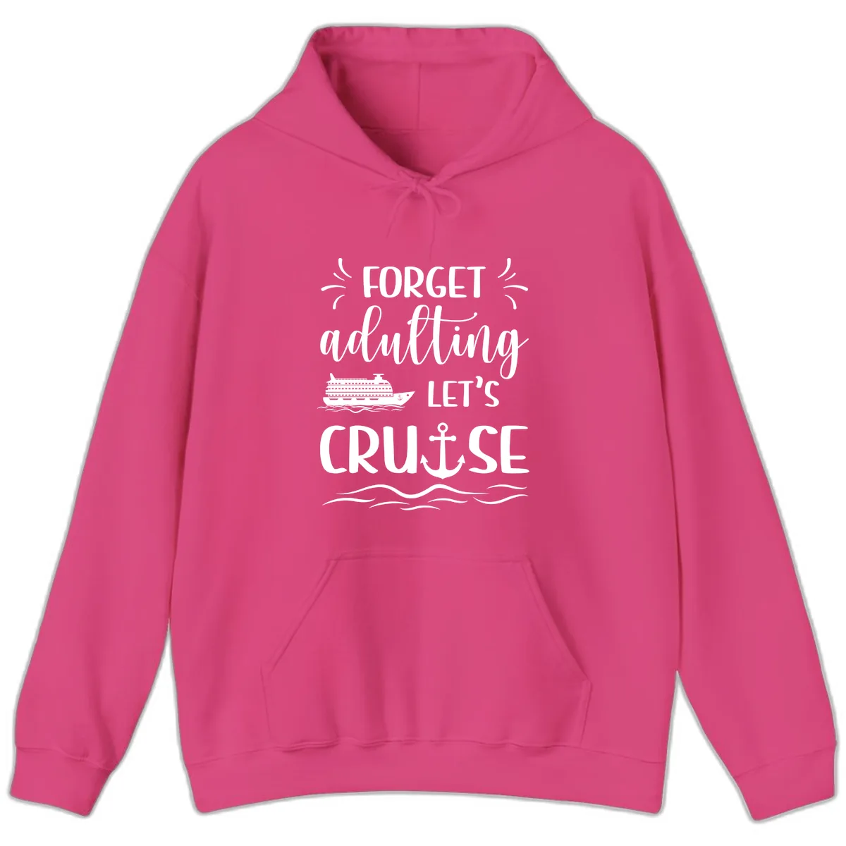 Forget Adulting Let's Cruise Hoodie in Heliconia