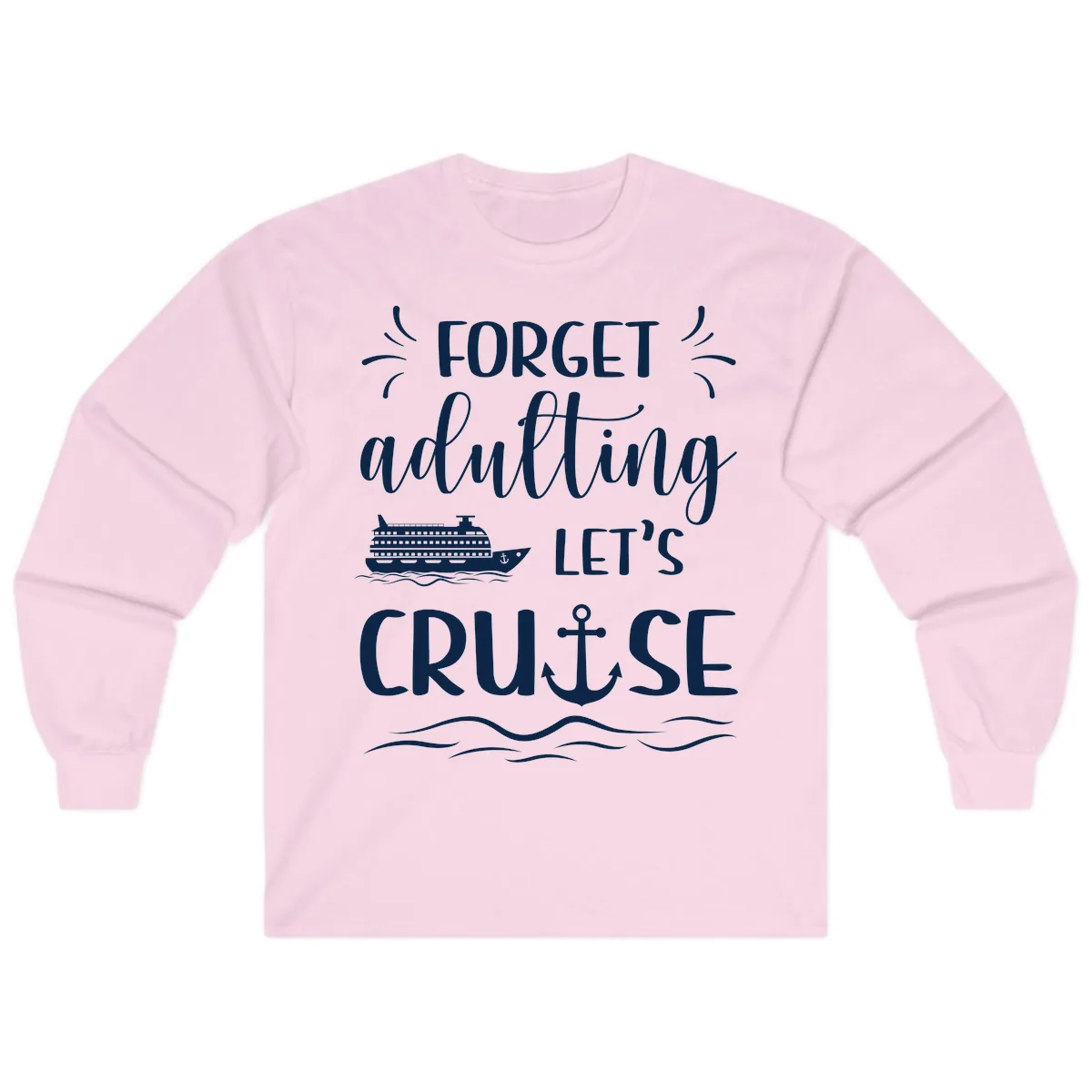 Forget Adulting Let's Cruise Long Sleeve in Light Pink