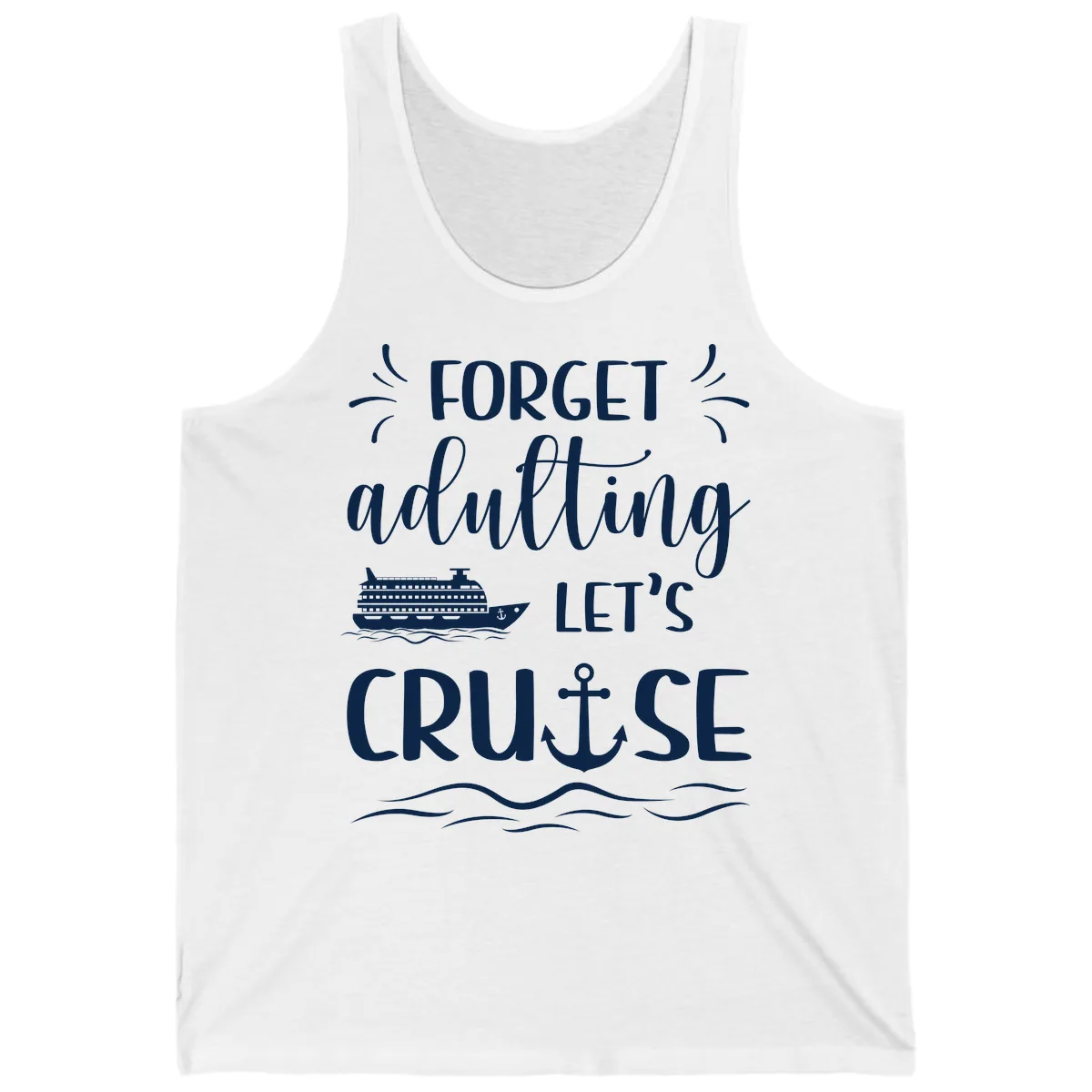 Forget Adulting Let's Cruise Tank in White
