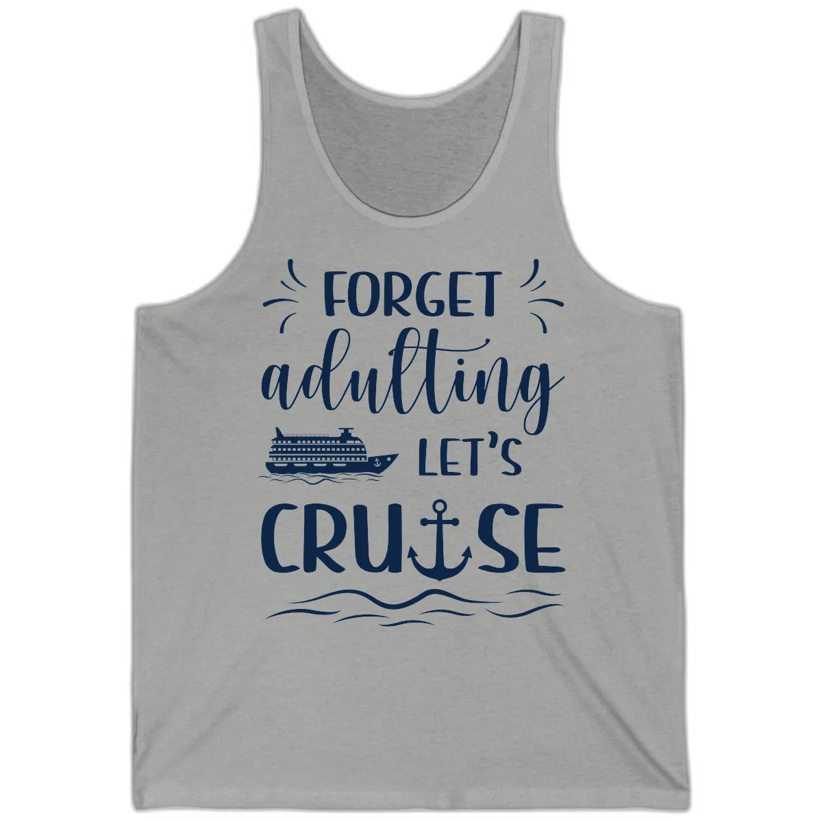 Forget Adulting Let's Cruise Tank in Athletic Heather