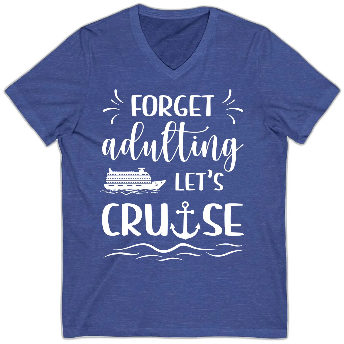 Forget Adulting Let's Cruise V-Neck in Heather True Royal