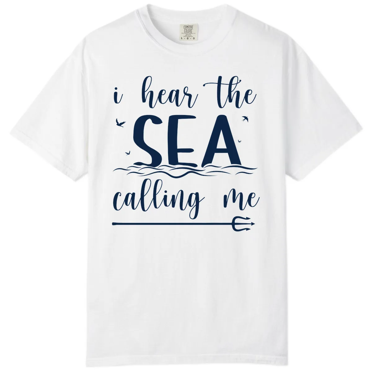 I Hear The Sea Calling Me Comfort Color in White