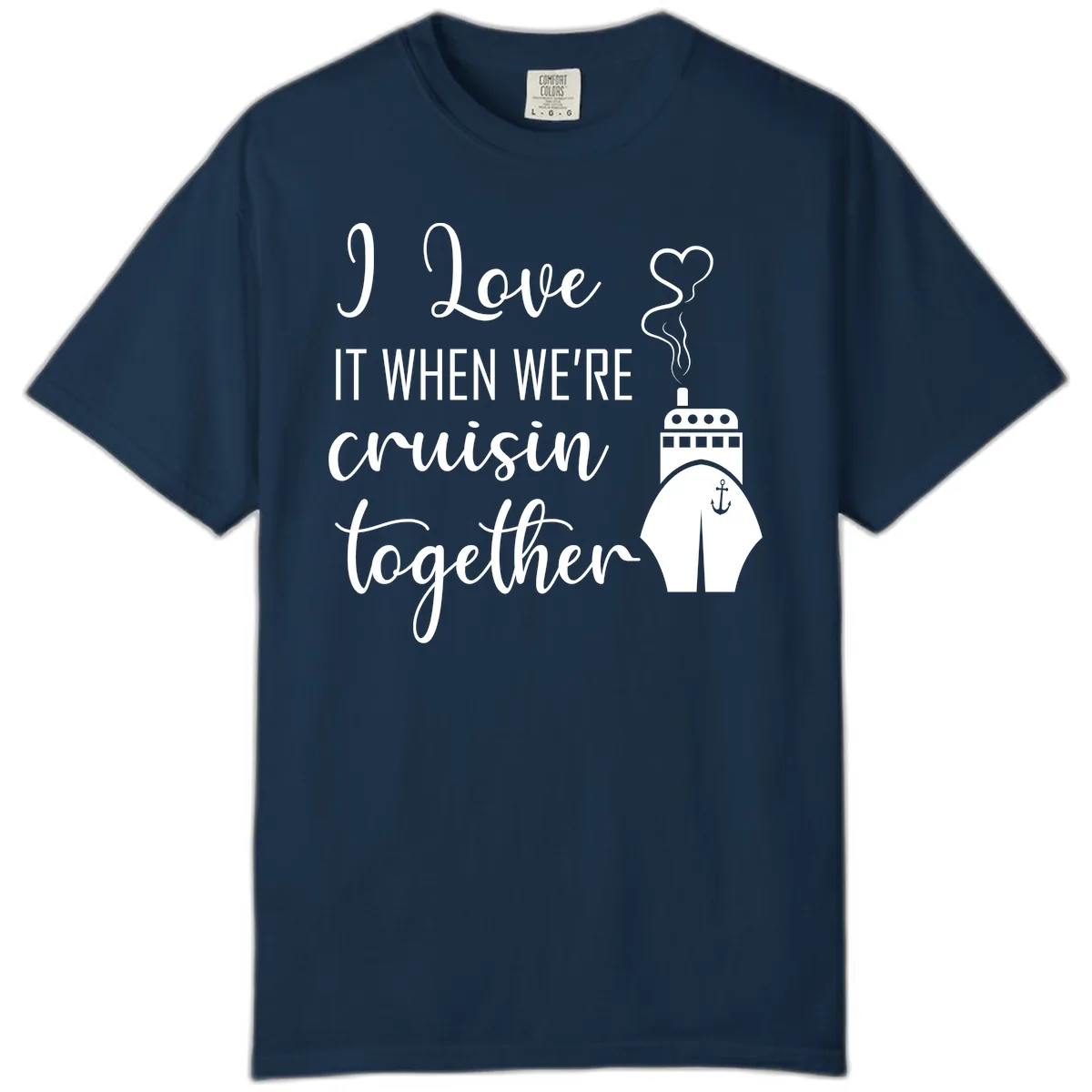I Love It When We're Cruisin Together Comfort Color in True Navy