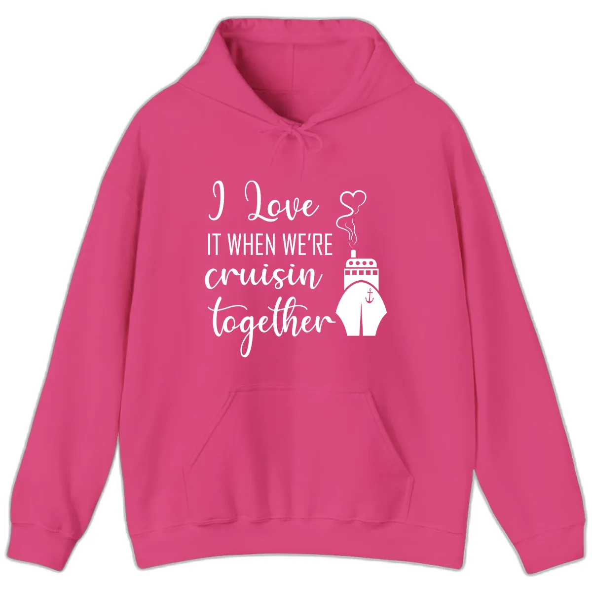 I Love It When We're Cruisin Together Hoodie in Heliconia