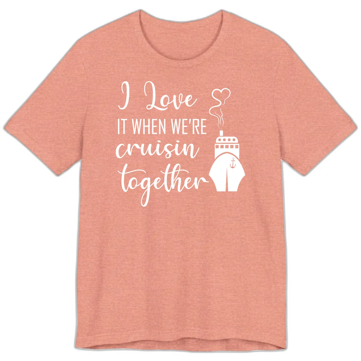 I Love It When We're Cruisin Together Premium T-Shirt in Heather Sunset