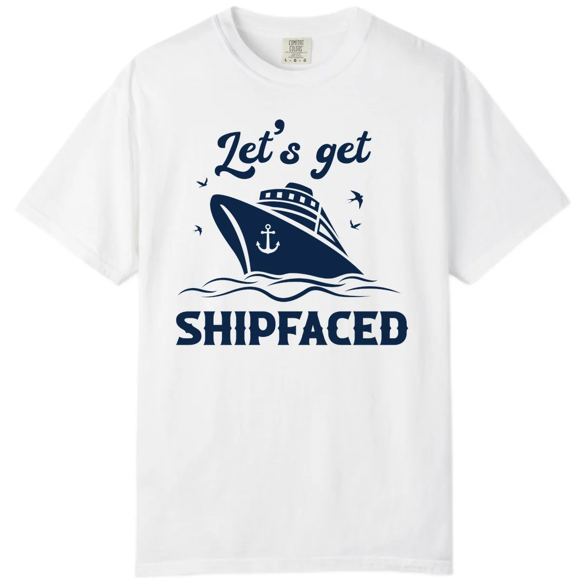 Let's Get Shipfaced Comfort Color in White