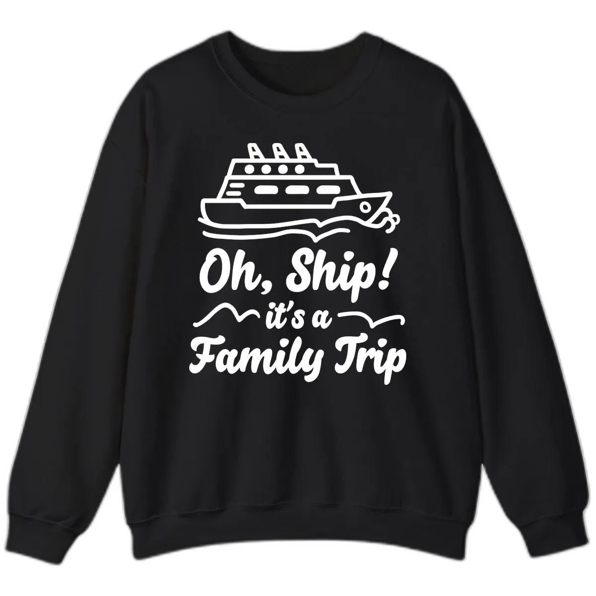 Oh Ship Family Trip Sweatshirt in Black