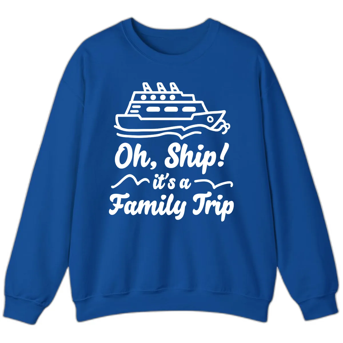 Oh Ship Family Trip Sweatshirt in Royal