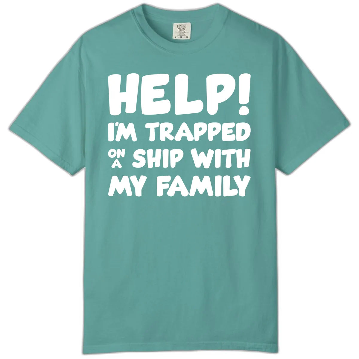Help! I'm Trapped On A Ship With My Family Comfort Color in Seafoam