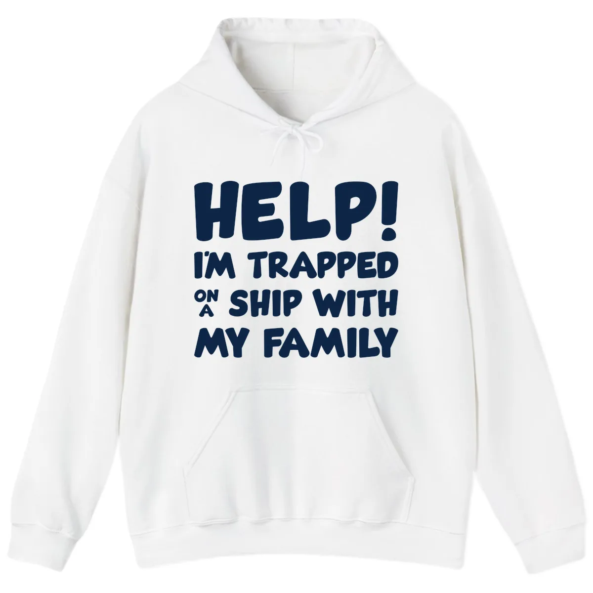 Help! I'm Trapped On A Ship With My Family Hoodie in White