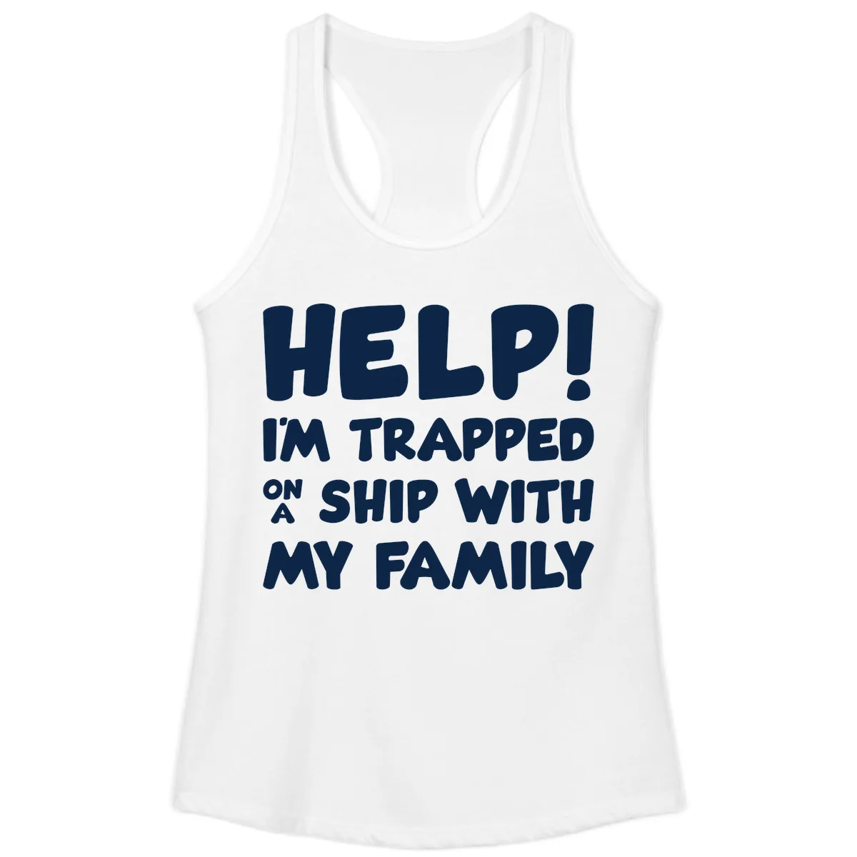 Help! I'm Trapped On A Ship With My Family Ladies Tank in White