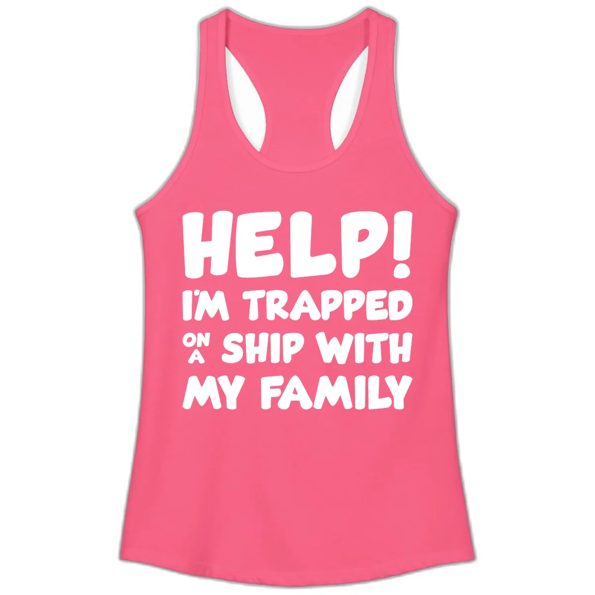 Help! I'm Trapped On A Ship With My Family Ladies Tank in Solid Hot Pink