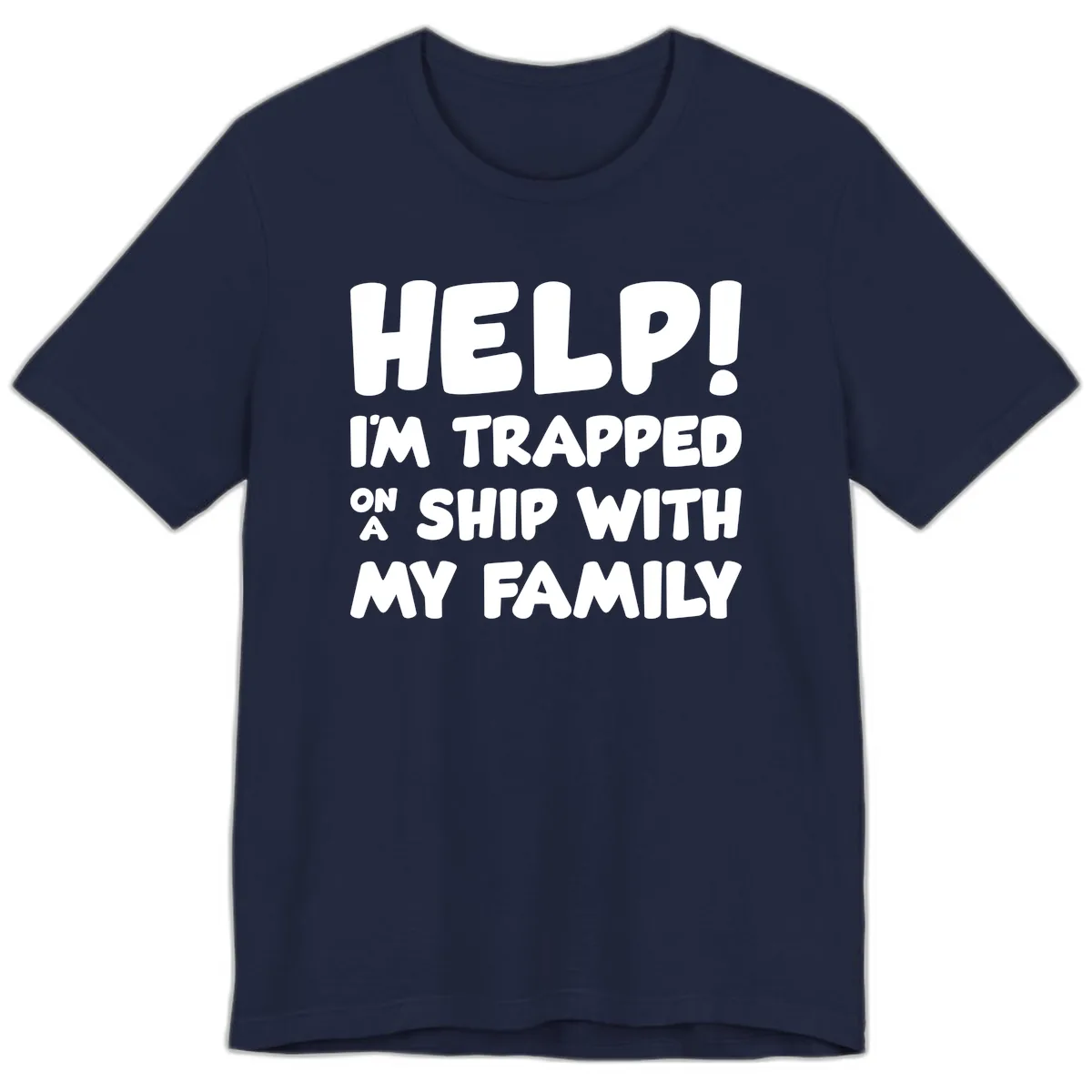 Help! I'm Trapped On A Ship With My Family Premium T-Shirt in Navy