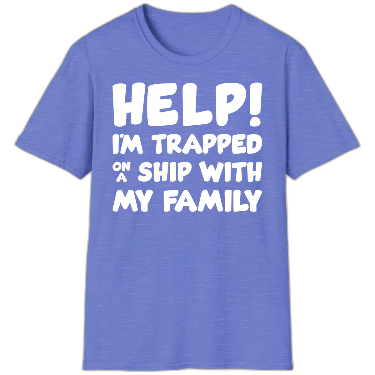 Help! I'm Trapped On A Ship With My Family T-Shirt in Heather Royal