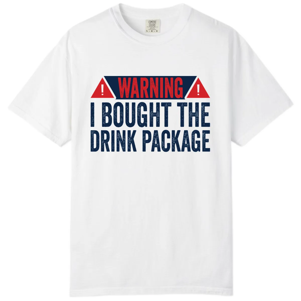 I Bought The Drink Package Comfort Color in White