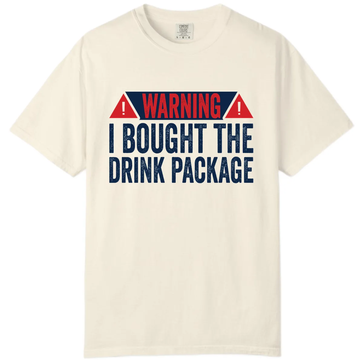 I Bought The Drink Package Comfort Color in Ivory