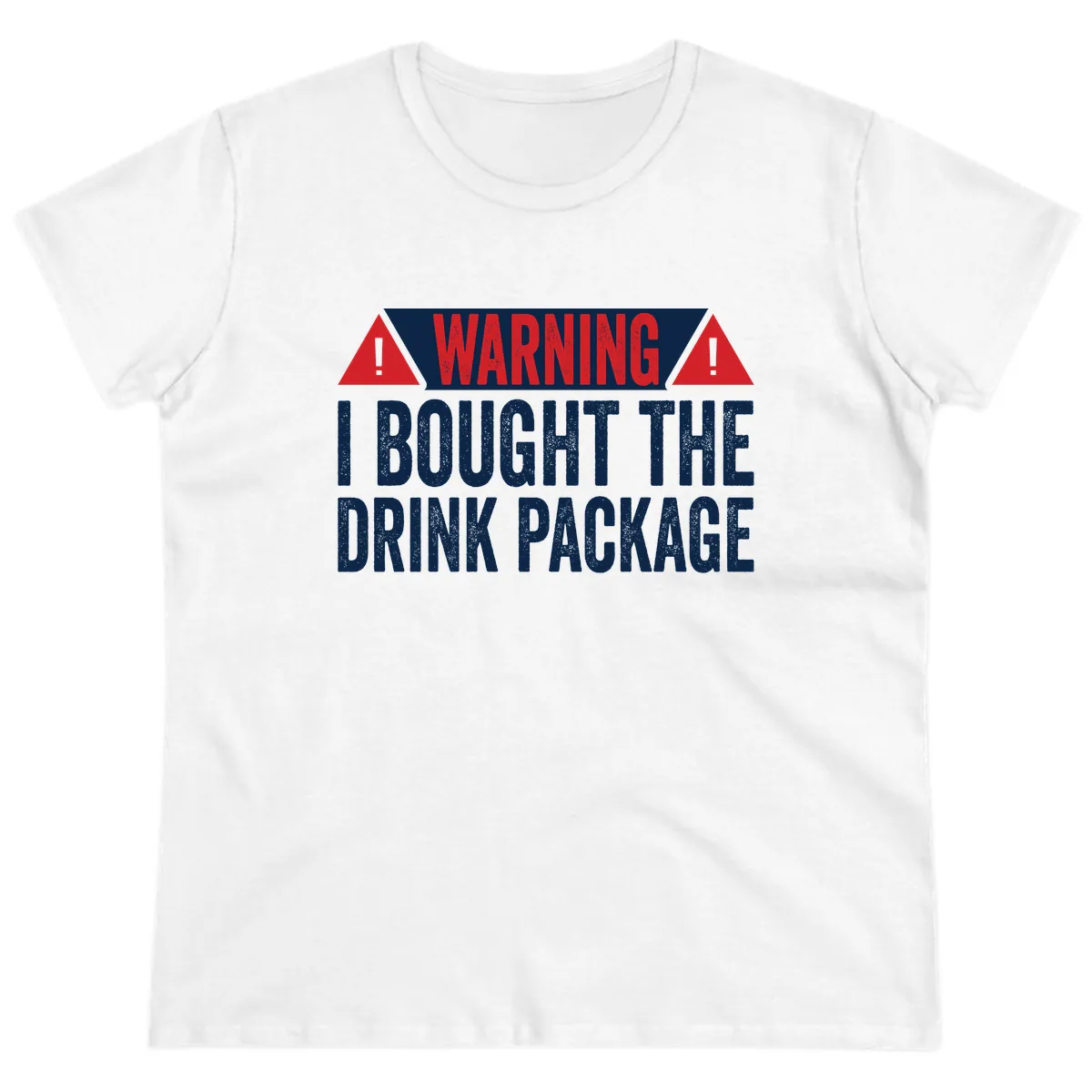 I Bought The Drink Package Ladies Tee in White