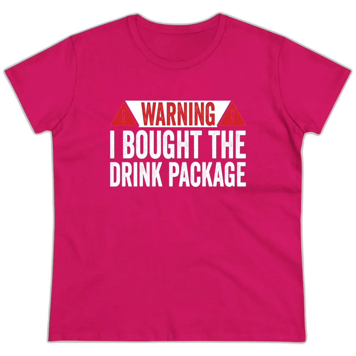I Bought The Drink Package Ladies Tee in Heliconia