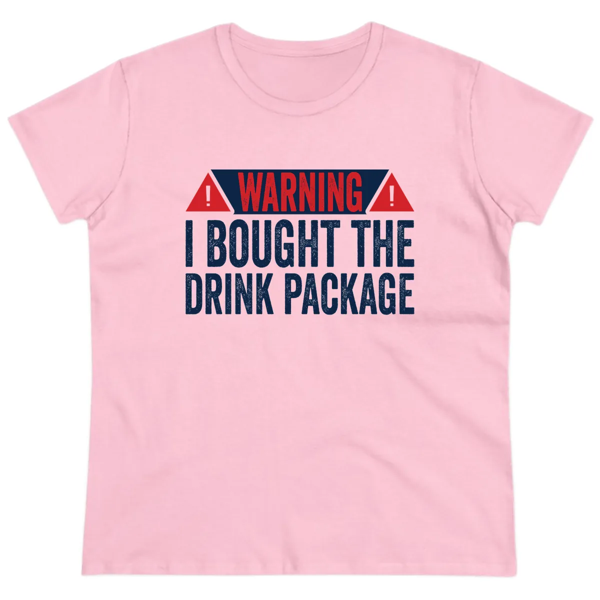 I Bought The Drink Package Ladies Tee in Light Pink