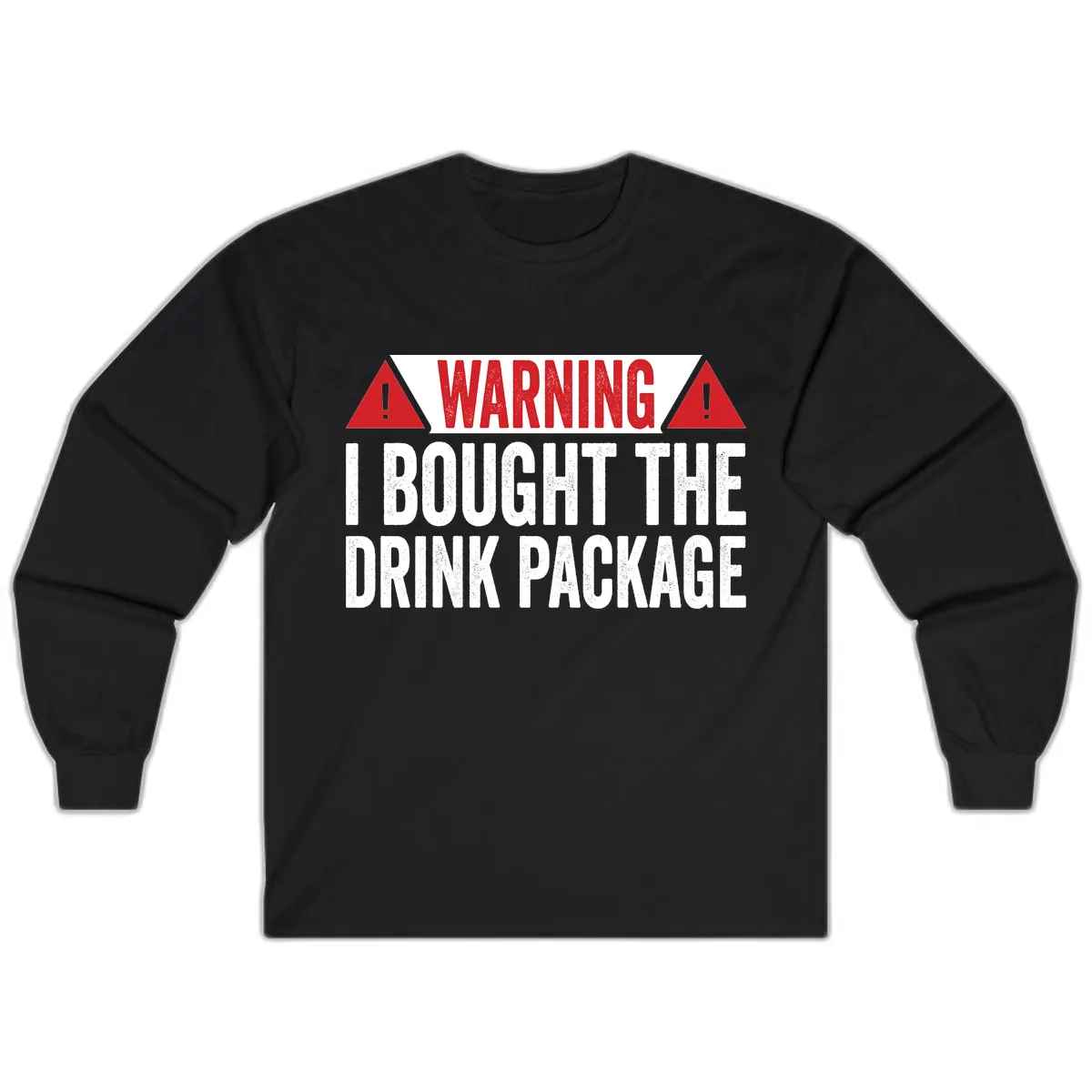I Bought The Drink Package Long Sleeve in Black