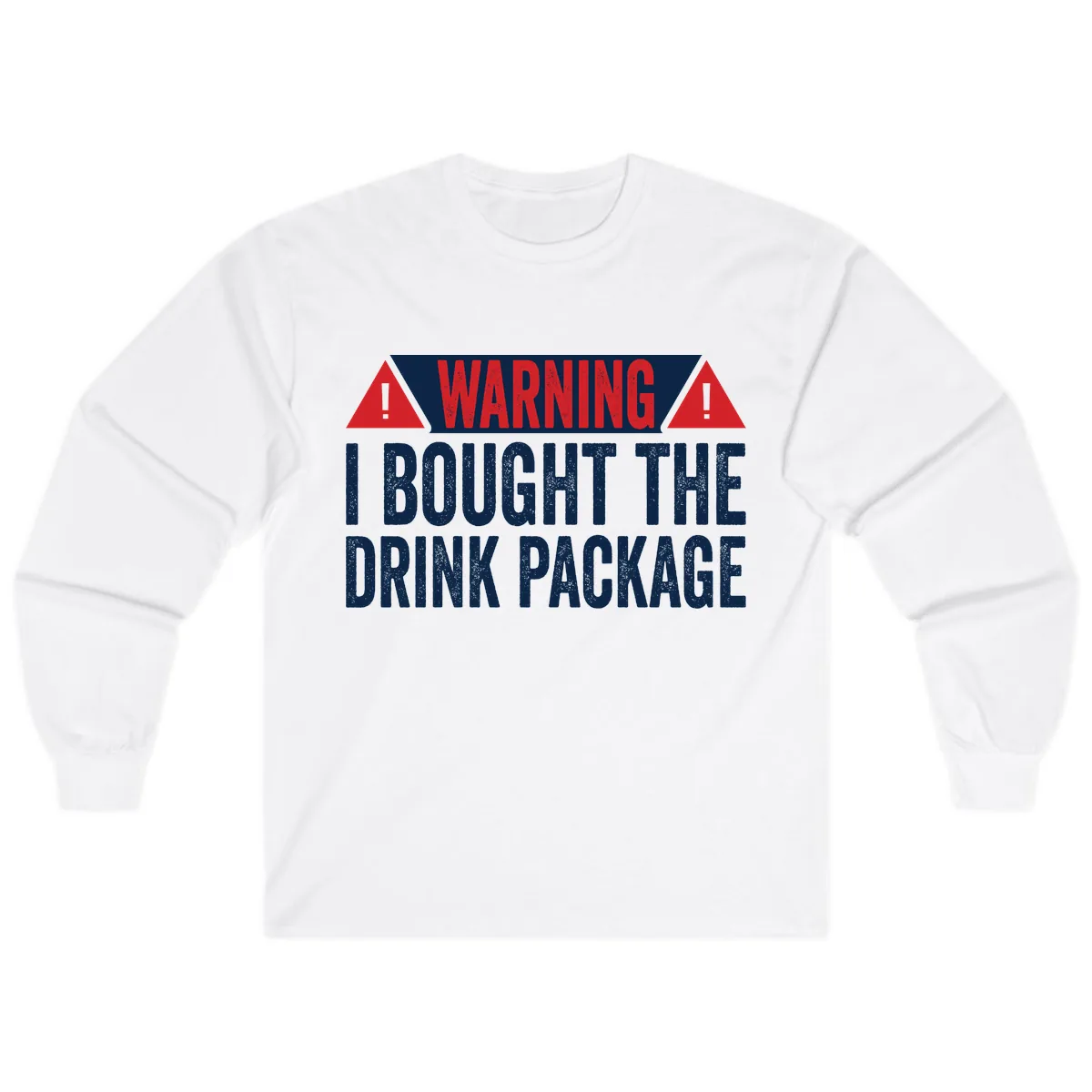 I Bought The Drink Package Long Sleeve in White