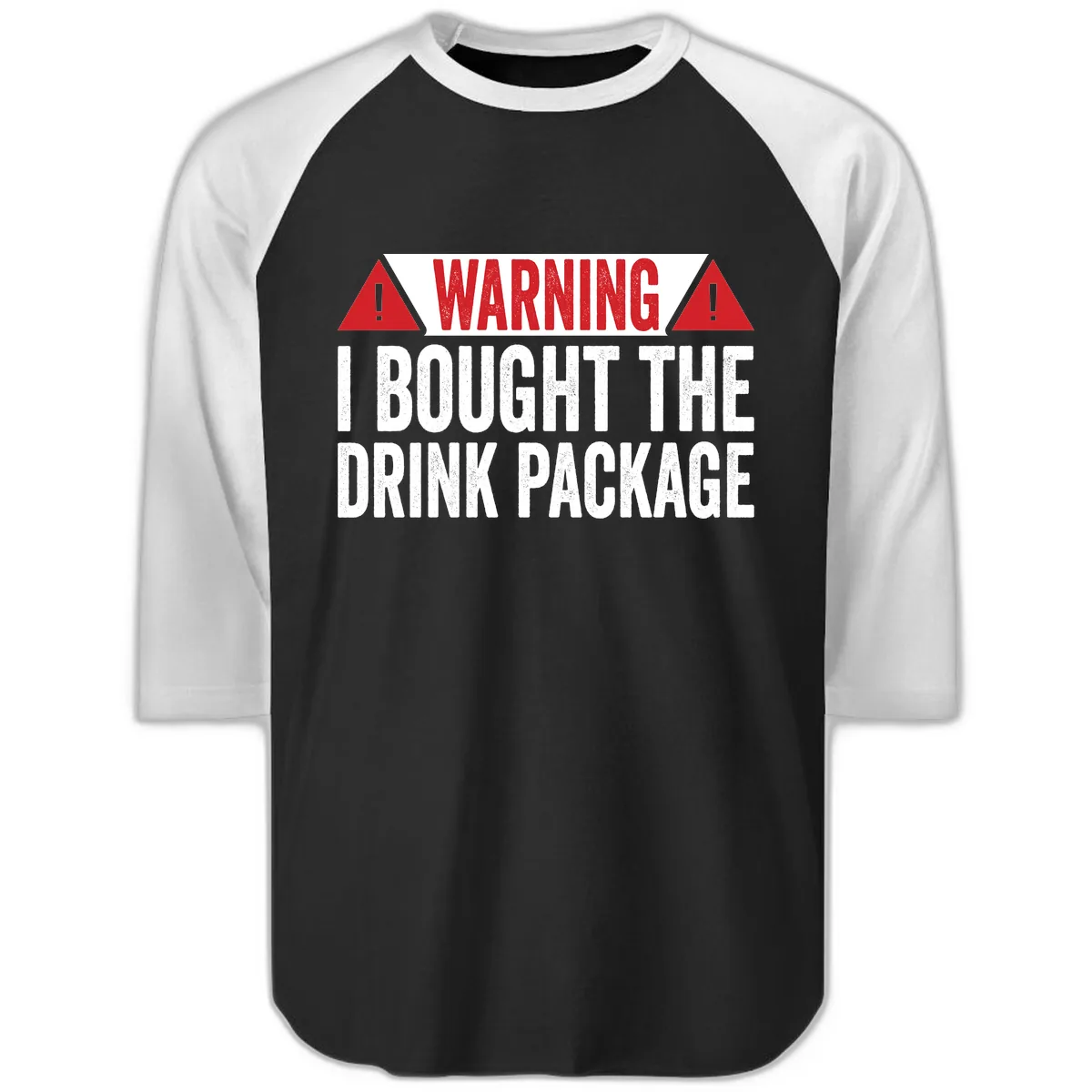 I Bought The Drink Package Raglan 3/4 in Black White