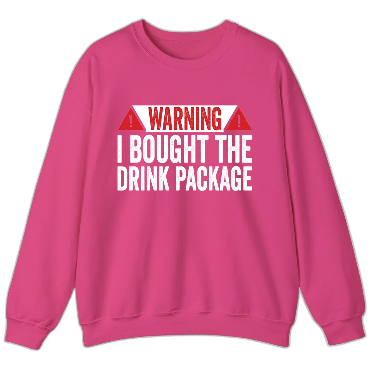 I Bought The Drink Package Sweatshirt in Heliconia